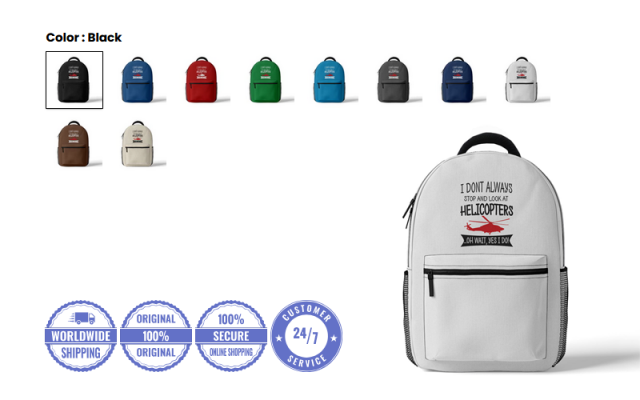 I Don't Always Stop and Look at Helicopters Designed 3D Backpacks Shop - Helicopters Accessories