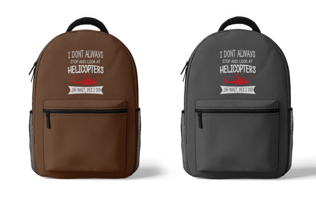 I Don't Always Stop and Look at Helicopters Designed 3D Backpacks Shop - Helicopters Accessories