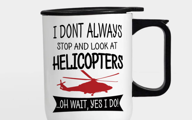 I Don't Always Stop and Look at Helicopters Designed Travel Mugs (With Holder Shop - Helicopters Accessories